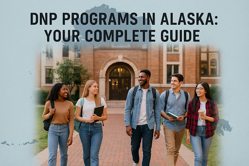 Alaska DNP programs guide covering admission requirements, program formats, tuition costs, and career opportunities for advanced practice nurses